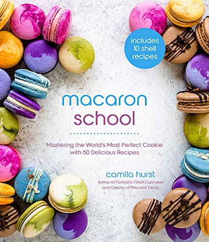 Macaron School: Mastering the World’s Most Perfect Cookie with 50 Delicious Recipes - Pdf